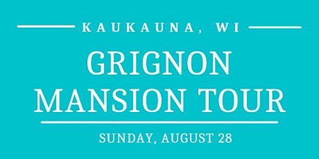 Sunday, August 28 - Grignon Mansion Tour