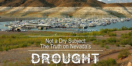Not A Dry Subject: The Truth on Nevada's Drought (presented by Nevada CRS) primary image
