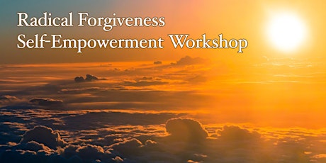 Radical Forgiveness | Self-Empowerment Workshop