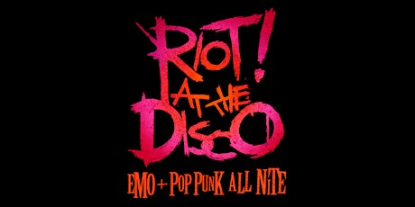 Riot! At the Disco - Emo + Pop Punk Nite