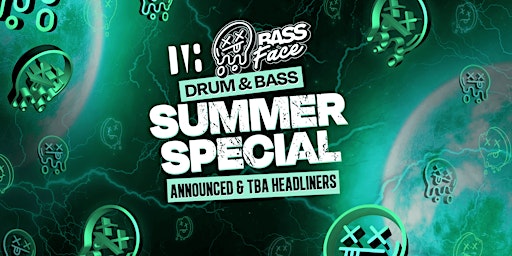 Bass Face // LEEDS // DNB . SUMMER SPECIAL PT.2! LAST FREE TICKETS