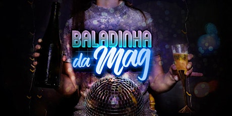 Baladinha da Mag com DJs Taís Scherer e Cagê Lisboa