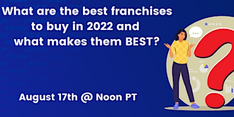 What are the best franchises to buy in 2022 and what makes them BEST?