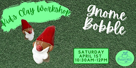 Kid's Clay Hand-building Workshop- Gnome Bobble