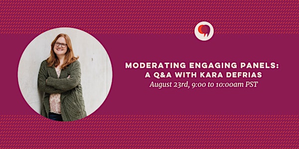 Moderating Engaging Panels: a Q&A with Kara DeFrias