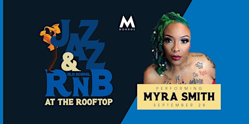 Image principale de Jazz & old School RnB  Performing Myra Smith at Monroe Rooftop