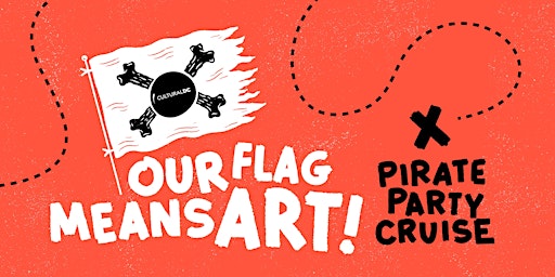 Our Flag Means Art Pirate Party Cruise