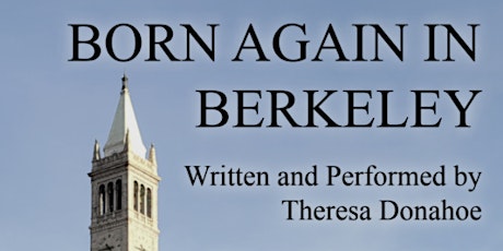 Redwood City One Woman Show: "Born Again in Berkeley"