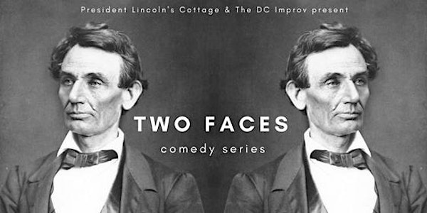 Two Faces Comedy Series at President Lincoln's Cottage