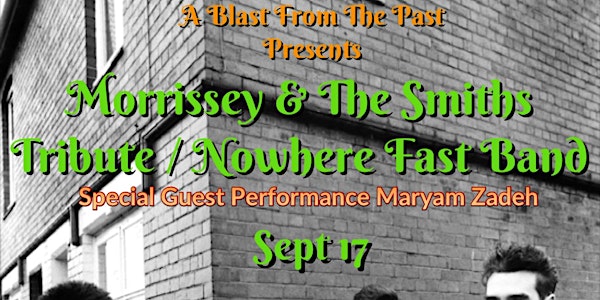 NowhereFast-Morrissey Tribute Band and special guest Maryam Zadeh