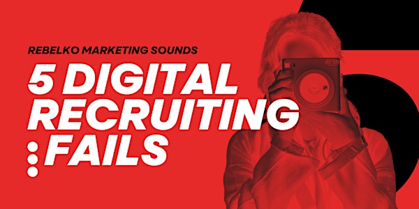 5 Digital Recruiting Fails | Marketing Sounds