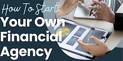 How to Start Your Own Financial Agency