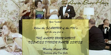 Aaron Burr House: Decades Dinner Series a Holiday House Events event *50s