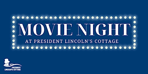 Movie Night at President Lincoln's Cottage