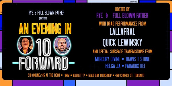 Rye & Full Blown Father Present: An Evening in 10 forward!