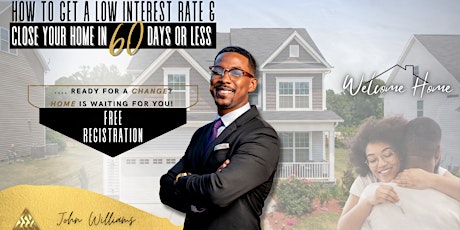 How To Get A Low Interest Rate And Close Your Home In 60 Days Or Less