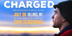 CHARGED: The Eduardo Garcia Story in BILLINGS, MT at...