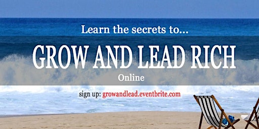 GROW AND LEAD RICH! LIVE!