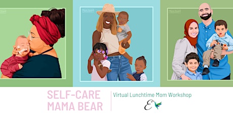 Self-Care Mama Bear - Virtual Lunchtime Mom Event
