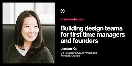 Free Workshop: Building Design Teams for First Time Managers and Founders
