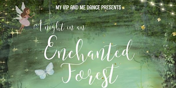 My VIP & Me Presents: A Night in an Enchanted Forest