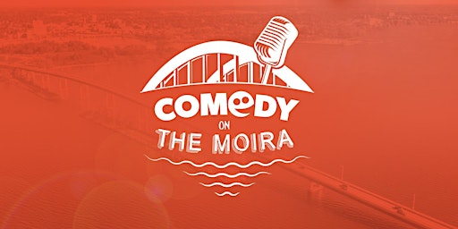 Comedy on the Moira