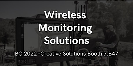 IBC 2022 - Wireless Monitoring Solutions - Creative Solutions Booth 7.B47