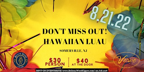 Don't Miss Out! Hawaiian Luau with Belleau Wood Cigars at Verve