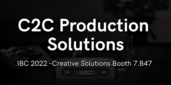 IBC 2022 - C2C Production Solutions - Teradek Booth 7.B47