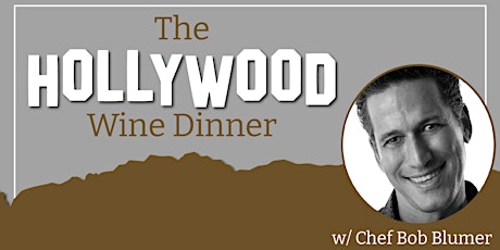 The Hollywood Wine Dinner w/ Chef Bob Blumer