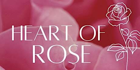 Heart Of Rose: Heart-tending Workshop