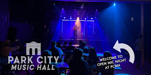 Weekly Open Mic Night at PARK CITY MUSIC HALL!