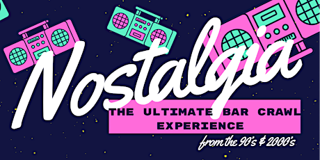NOSTALGIA: The Ultimate 90’s -2000’s R&B + Hip Hop Bar Crawl Experience