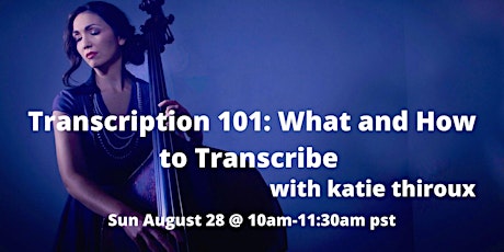 Transcription 101: What and How to Transcribe With Katie Thiroux