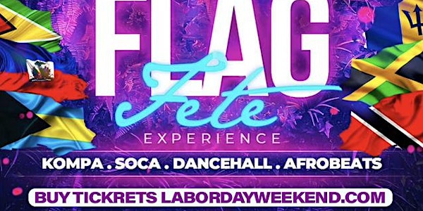 The Ultimate Flag Fete Experience ( Labor-Day Weekend NYC)