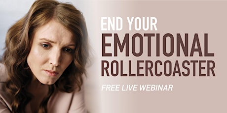 ONLINE ZOOM WEBINAR: END YOUR EMOTIONAL ROLLERCOASTER