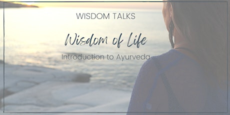 WISDOM TALKS:  Wisdom of Life