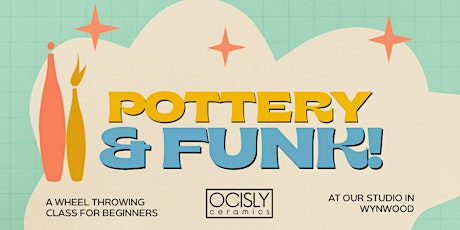 Pottery and Funk! (Beginners Wheel Throwing Class @OCISLY Ceramics)