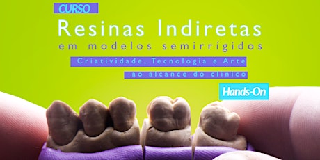 Imagem principal do evento Resinas Indiretas em Modelos Semirrígidos