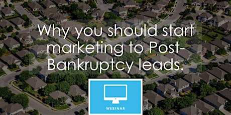 Webinar: Why you should start marketing to Post-Bankruptcy leads **LIVE** primary image