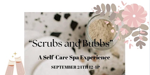 Scrubs and Bubbs A Self Care Spa Experience