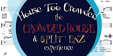 House too Crowded- The Crowded House/ Split Enz Experience