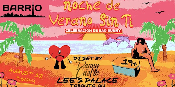 NOCHE DE VERANO SIN TI - Celebración de Bad Bunny! - TORONTO (19+)