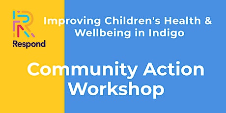 Community Action Workshop - Improving children's health in Indigo