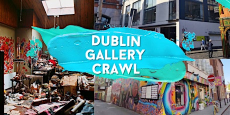 Dublin Gallery Crawl (FREE) Saturday,6th August