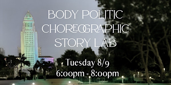 Body Politic Choreographic Story Lab