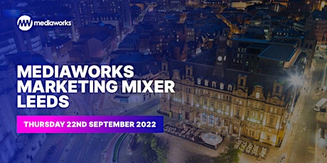 Mediaworks Marketing Mixer: Leeds