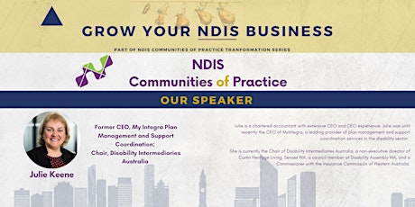 Grow your NDIS  Business ; Speaker: Julie Keene, Former CEO MyIntegra