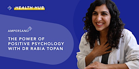 The Power of Positive Psychology with Dr Rabia Topan