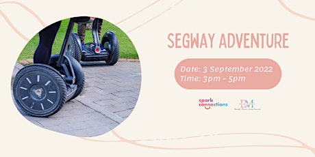 Segway Adventure (Spark Connections Event)(CALLING FOR LADIES)